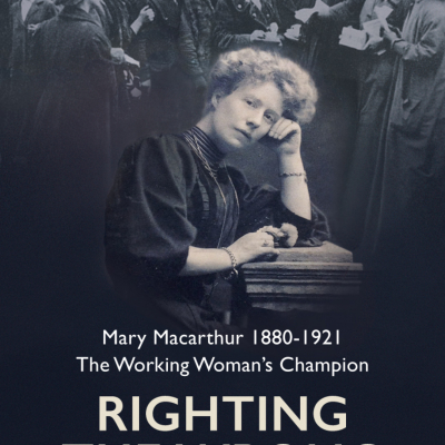 Mary Macarthur 1880-1921 The Working Woman’s Champion
