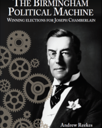 The Birmingham Political Machine: Winning Elections for Joseph Chamberlain