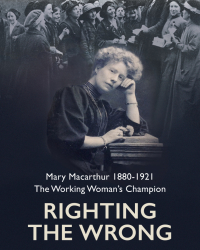 Mary Macarthur 1880-1921 The Working Woman’s Champion