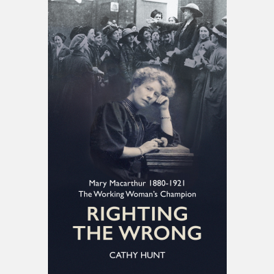 PRE-ORDER SPECIAL ONLY £15* - Mary Macarthur 1880-1921 The Working Woman’s Champion