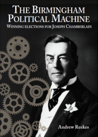 The Birmingham Political Machine: Winning Elections for Joseph Chamberlain