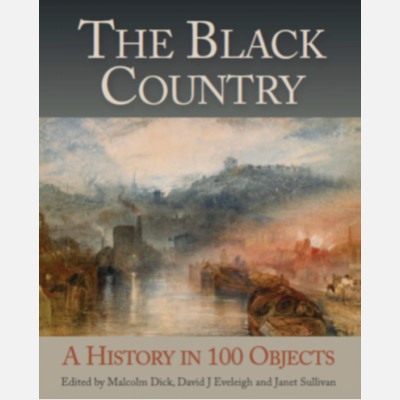 The Black Country: A History in 100 Objects