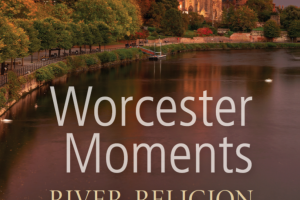 NEW book launch - Worcester Moments: Religion, River and Royalty - 3rd December 2019